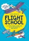 Flight School: From Paper Planes to Flying Fish, More than 20 Models to Make and Fly By Mike Barfield Cover Image