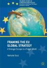 Framing the Eu Global Strategy: A Stronger Europe in a Fragile World (Palgrave Studies in European Union Politics) By Nathalie Tocci Cover Image