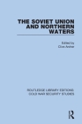 The Soviet Union and Northern Waters By Clive Archer (Editor) Cover Image