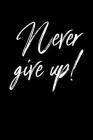 Never Give Up: Portable Christian Notebook: 6
