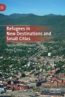 Refugees in New Destinations and Small Cities: Resettlement in Vermont By Pablo S. Bose Cover Image