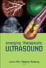 Emerging Therapeutic Ultrasound By Jun-Ru Wu (Editor), Wesley Nyborg (Editor) Cover Image