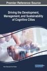 Driving the Development, Management, and Sustainability of Cognitive Cities By Kiran Ahuja (Editor), Arun Khosla (Editor) Cover Image