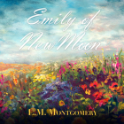 Emily of New Moon By L. M. Montgomery, Christine Kiphart (Read by) Cover Image