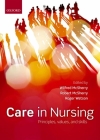 Care in Nursing: Principles, Values and Skills By Wilfred McSherry (Editor), Robert Msherry (Editor), Roger Watson (Editor) Cover Image