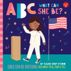 ABC for Me: ABC What Can She Be?: Girls can be anything they want to be, from A to Z Cover Image