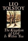 The Kingdom of God Is Within You by Leo Tolstoy, Religion, Philosophy, Theology By Leo Tolstoy (Other), Constance Garnett (Translator) Cover Image