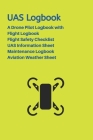 UAS Logbook: A Drone Pilot Logbook - Flight Safety Checklist - Flight Logbook - Aviation Weather Sheet - UAS Information Sheet - Ma By Grand Journals Cover Image
