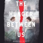 The Hunger Between Us By Marina Scott, Julia Emelin (Read by) Cover Image