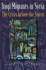 Iraqi Migrants in Syria: The Crisis Before the Storm (Contemporary Issues in the Middle East) Cover Image