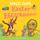 Easter EGGstravaganza: With Lift-the-Flap Surprises! By Roald Dahl, Quentin Blake (Illustrator) Cover Image