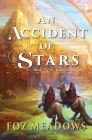 An Accident of Stars: Book I in The Manifold Worlds Series By Foz Meadows Cover Image