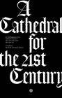 A Cathedral for the 21st Century: An Oral Biography of the Cathedral Church of Saint John the Divine, New York Cover Image