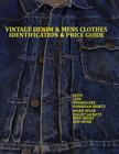 Vintage Denim & mens clothes identification and price guide: Levis, Lee, Wranglers, Hawaiian shirts, Work wear, Flight jackets, Nike shoes, and More By Lucas Jacopetti Cover Image