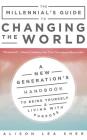 The Millennial's Guide to Changing the World: A New Generation's Handbook to Being Yourself and Living with Purpose By Alison Lea Sher, Carly Robins (Read by) Cover Image