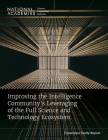 Improving the Intelligence Community's Leveraging of the Full Science and Technology Ecosystem By National Academies of Sciences Engineeri, Policy and Global Affairs, Division on Engineering and Physical Sci Cover Image