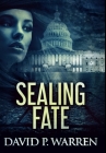 Sealing Fate: Premium Large Print Hardcover Edition By David P. Warren Cover Image