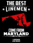 The Best Linemen Come From Maryland Lineman Log Book: Great Logbook Gifts For Electrical Engineer, Lineman And Electrician, 8.5 X 11, 120 Pages White By J. W. Lovgren Cover Image