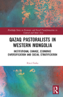 Qazaq Pastoralists in Western Mongolia: Institutional Change, Economic Diversification and Social Stratification By Peter Finke Cover Image