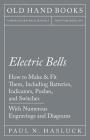 Electric Bells - How to Make & Fit Them, Including Batteries, Indicators, Pushes, and Switches - With Numerous Engravings and Diagrams Cover Image