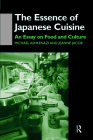 The Essence of Japanese Cuisine: An Essay on Food and Culture By Michael Ashkenazi, Jeanne Jacob, Michael Ashkenazi Michael Ashkenazi Cover Image