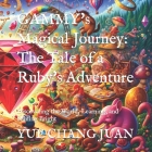 GAMMY's Magical Journey: The Tale of a Ruby's Adventure: Discovering the World, Learning, and Shining Bright By Changjuan Cover Image