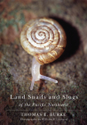 Land Snails and Slugs of the Pacific Northwest By Thomas E. Burke, William P. Leonard (By (photographer)) Cover Image