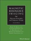 Magnetic Resonance Imaging: Physical Principles and Sequence Design Cover Image
