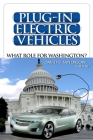 Plug-In Electric Vehicles: What Role for Washington? By David B. Sandalow (Editor) Cover Image