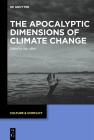 The Apocalyptic Dimensions of Climate Change (Culture & Conflict #19) By Jan Alber (Editor) Cover Image
