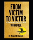 From Victim to Victor Workbook: Narcissism Survival Guide Workbook By Mariette Jansen Cover Image