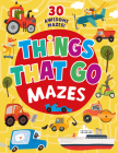 Things That Go Mazes: 25 Awesome Mazes! (Clever Mazes) By Clever Publishing, Inna Anikeeva (Illustrator) Cover Image