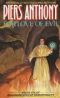 For Love of Evil: Book Six of Incarnations of Immortality By Piers Anthony, Piers A. Jacob Cover Image