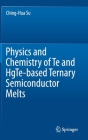 Physics and Chemistry of Te and Hgte-Based Ternary Semiconductor Melts Cover Image