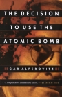 The Decision to Use the Atomic Bomb By Gar Alperovitz Cover Image