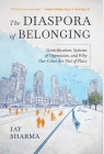 The Diaspora of Belonging: Gentrification, Systems of Oppression, and Why Our Cities Are Out of Place Cover Image
