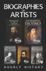 Biographies of Artists: Vincent van Gogh, Leonardo da Vinci, Michelangelo Buonarroti, Pierre-Auguste Renoir, Pablo Picasso By Hourly History Cover Image