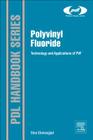 Polyvinyl Fluoride: Technology and Applications of Pvf (Plastics Design Library) By Sina Ebnesajjad Cover Image