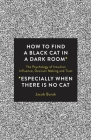 How To Find a Black Cat in a Dark Room: The Psychology of Intuition, Influence, Decision Making and Trust By Jacob Burak Cover Image