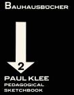 Paul Klee: Pedagogical Sketchbook: Bauhausbücher 2 By Paul Klee (Artist), Lars Müller (Editor), Astrid Bähr (Introduction by) Cover Image