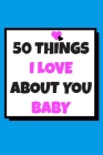 50 Things I love about you: 50 Reasons why I love you book / Fill in notebook / cute gift for couples. Cover Image