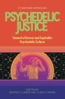 Psychedelic Justice: Toward a Diverse and Equitable Psychedelic Culture By Beatriz Caiuby Labate (Editor), Clancy Cavnar (Editor), Monnica Williams (Contribution by) Cover Image