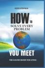 How To Solve every problem YOU MEET THE GOLDEN SECRET FOR LIVING By Poto Stephen Cover Image