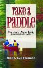 Take a Paddle--Western New York: Quiet Water for Canoes and Kayaks By Rich Freeman, Sue Freeman Cover Image