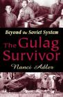 The Gulag Survivor: Beyond the Soviet System By Nanci Adler Cover Image