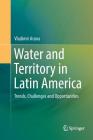 Water and Territory in Latin America: Trends, Challenges and Opportunities Cover Image