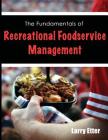 The Fundamentals of Recreational Foodservice Management By Larry Etter Cover Image