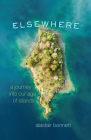 Elsewhere: A Journey into Our Age of Islands By Alastair Bonnett Cover Image