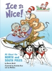 Ice Is Nice!: All About the North and South Poles (The Cat in the Hat's Learning Library) By Bonnie Worth, Aristides Ruiz (Illustrator), Joe Mathieu (Illustrator) Cover Image