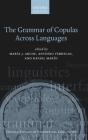 The Grammar of Copulas Across Languages (Oxford Studies in Theoretical Linguistics) By Maria J. Arche (Editor), Antonio Fabregas (Editor), Rafael Marin (Editor) Cover Image